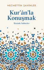 Kur'an'la Konuşmak & İkizimle Sohbetler