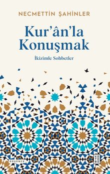 Kur'an'la Konuşmak & İkizimle Sohbetler