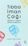 Tıbba İman &Ccedil;ağı & Modern Sağlık Mitinin Eleştirisi