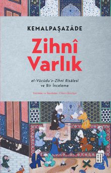 Zihnî Varlık & el-Vücûdu'z-Zihnî Risalesi ve Bir İnceleme