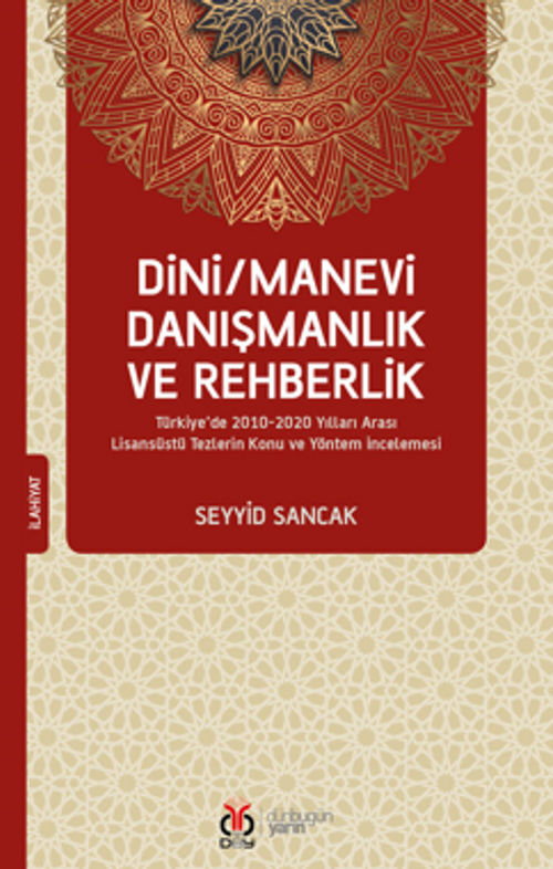 Dini / Manevi Danışmanlık ve Rehberlik Türkiye'de 2010-2020 Yılları Arası Lisansüstü Tezlerin Konu ve Yöntem İncelemesi