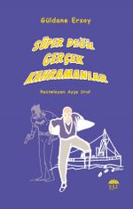 Süper Değil Gerçek Kahramanlar 