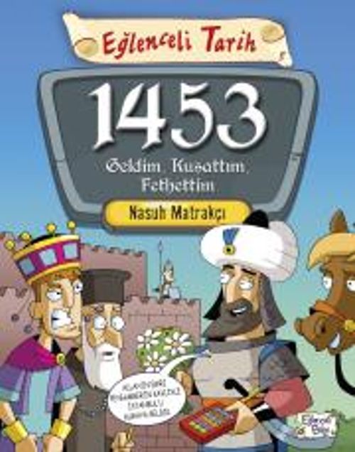 1453 Geldim, Kuşattım, Fethettim