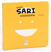 Bazen Sarı Hissederim Duygularım