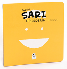 Bazen Sarı Hissederim Duygularım