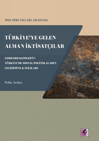 1933-1950 Yılları Arasında Türkiye'ye Gelen Alman İktisatçılar – Gerhard Kessler'in Türkiye'de Sosyal Politikaların Gelişimine Katkıları