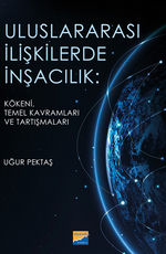 Uluslararası İlişkilerde İnşacılık: Kökeni, Temel Kavramları ve Araştırmaları