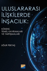 Uluslararası İlişkilerde İnşacılık: Kökeni, Temel Kavramları ve Araştırmaları