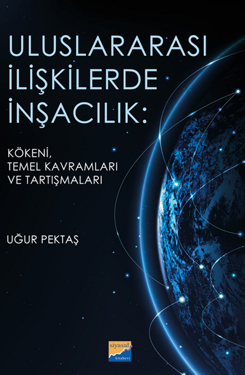 Uluslararası İlişkilerde İnşacılık: Kökeni, Temel Kavramları ve Araştırmaları