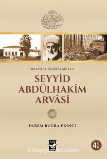 Hayatı ve Hatıralarıyla Seyyid Abdülhakim Arvasi