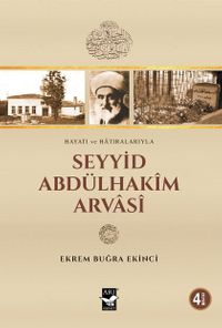 Hayatı ve Hatıralarıyla Seyyid Abdülhakim Arvasi