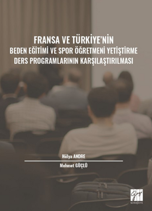 Fransa ve Türkiye' nin Beden Eğitimi ve Spor Öğretmeni Yetiştirme Ders Programlarının Karşılaştırılması