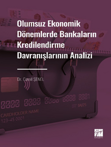 Olumsuz Ekonomik Dönemlerde Bankaların Kredilendirme Davranışlarının Analizi