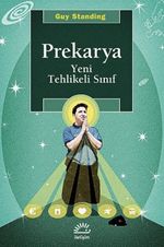 Prekarya -Yeni Tehlikeli Sınıf