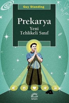 Prekarya -Yeni Tehlikeli Sınıf