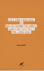 Usul-i İmla (1333-1335) ve Meclis- Kebir-i Maarifçe Kabul Olunan Usul-i İmla (1338-1340)