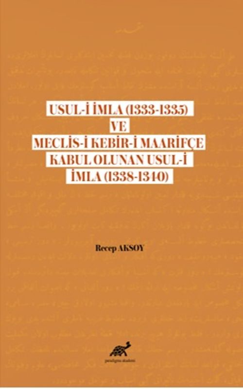 Usul-i İmla (1333-1335) ve Meclis- Kebir-i Maarifçe Kabul Olunan Usul-i İmla (1338-1340)