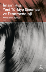İmajın Hissi: Yeni Türkiye Sineması ve Fenomenoloji