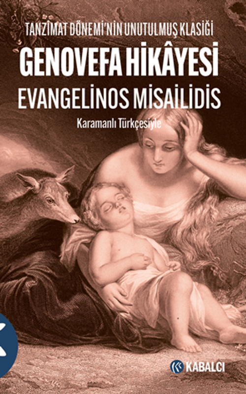 Genovefa Hikayesi - Tanzimat Dönemi'nin Unutulmuş Klasiği Karamanlı Türkçesiyle