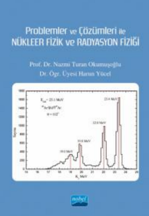 Problemler ve Çözümleri ile Nükleer Fizik ve Radyasyon Fiziği