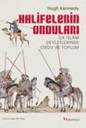 Halifelerin Orduları &amp; İlk İslam Devletlerinde Ordu ve Toplum