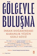 Gölgeyle Buluşma & İnsan Doğasındaki Karanlık Yüzün Gizli Gücü