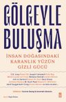 Gölgeyle Buluşma &amp; İnsan Doğasındaki Karanlık Yüzün Gizli Gücü