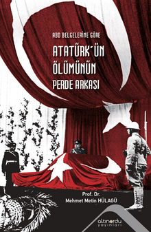 Abd Belgelerine Göre Atatürk'ün Ölümünün Perde Arkası