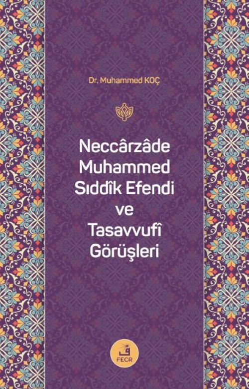 Neccarzade Muhammed Sıddîk Efendi ve Tasavvufî Görüşleri