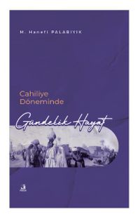 Cahiliye Döneminde Gündelik Hayat