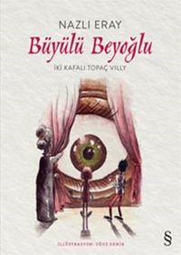 Büyülü  Beyoğlu & İki Kafalı Topaç Villy