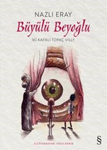 Büyülü  Beyoğlu & İki Kafalı Topaç Villy