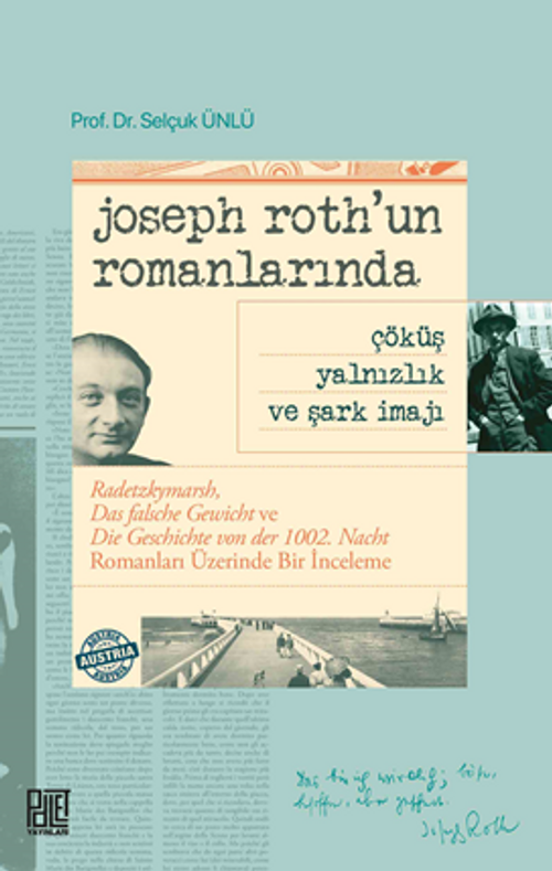 Joseph Roth'un Romanlarında Radetzkymarsh, Das Falsche Gewicht Ve Die Geschichte Von Der 1002. Nacht Romanları Üzerinde Bir İnceleme