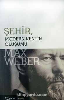 Şehir & Modern Kentin Oluşumu - Max Weber