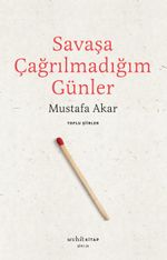 Savaşa Çağrılmadığım Günler /Toplu Şiirler