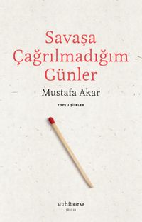 Savaşa Çağrılmadığım Günler /Toplu Şiirler