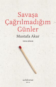Savaşa Çağrılmadığım Günler /Toplu Şiirler