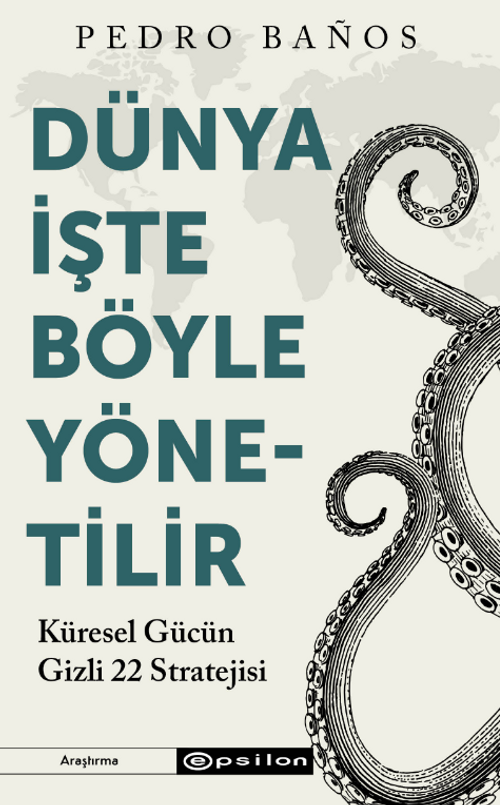 Dünya İşte Böyle Yönetilir  Küresel Gücün Gizli 22 Stratejisi