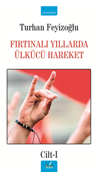 Fırtınalı Yıllarda Ülkücü Hareket Cilt-1