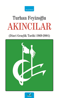 Akıncılar Eser Alt Başlığı: (Dinci Gençlik Tarihi 1969-2001)