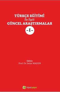 Türkçe Eğitimi İle İlgili Güncel Araştırmalar I