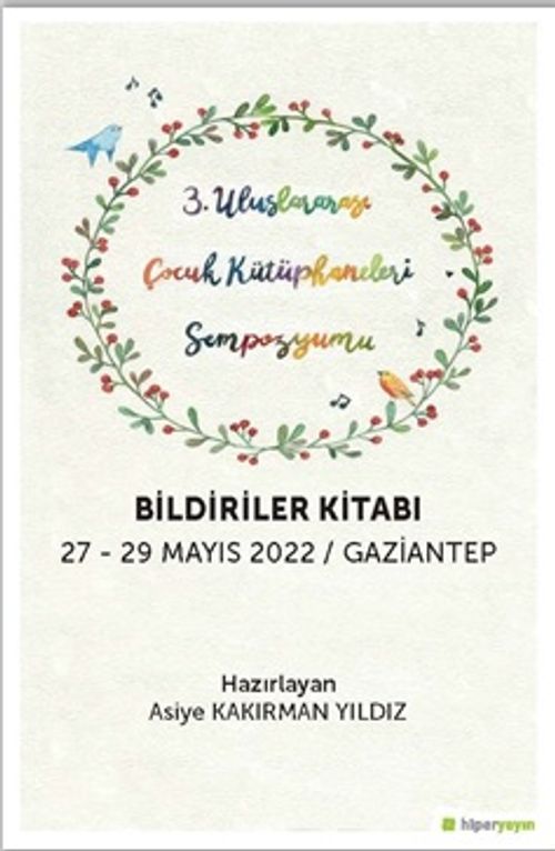 3. Uluslararası Çocuk Kütüphaneleri Sempozyumu Bildiriler Kitabı 27-29 Mayıs 2022 / Gaziantep