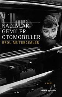 Kadınlar, Gemiler, Otomobiller