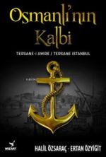 Osmanlı'nın Kalbi: Tersane-i Amire - Tersane İstanbul