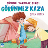 G&ouml;r&uuml;nmez Kaza / G&uuml;venli Yarınlar Serisi