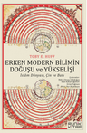 Erken Modern Bilimin Doğuşu ve Yükselişi: İslam Dünyası, Çin ve Batı