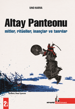Altay Panteonu / Mitler, Ritüeller,  İnançlar Ve Tanrılar