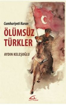 Cumhuriyeti Kuran Ölümsüz Türkler