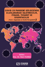 COVID-19 Pandemi Gölgesinde Uluslararası İşletmecilik, Finans, Ticaret ve Sigortacılık (Teori, Uygulama ve Tarihi Perspektif) 2