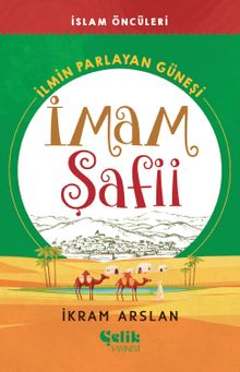  İlmin Parlayan Güneşi İmam Şafii